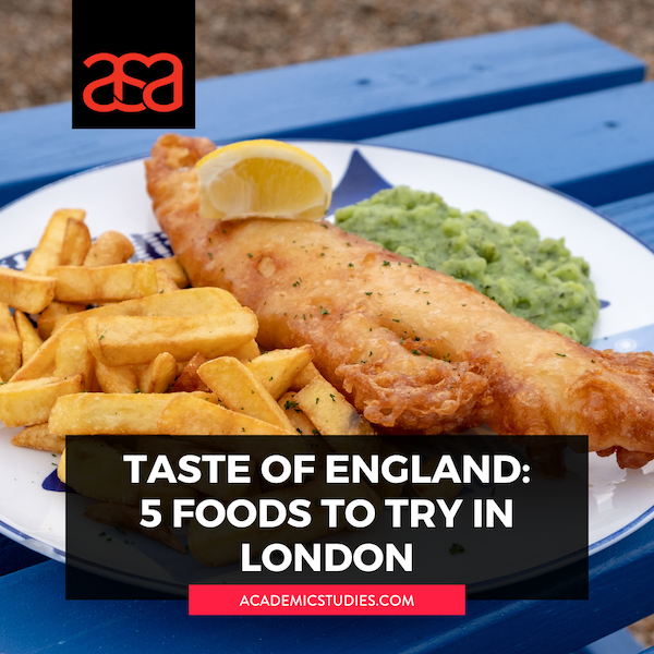 Taste of England: 5 Must Try Foods in London